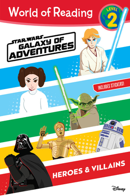 World of Reading: Star Wars Galaxy of Adventures: Heroes & Villains (Level 2) By Lucasfilm Press Cover Image