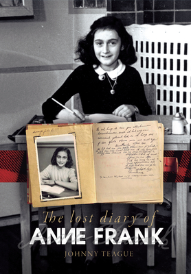 The Lost Diary of Anne Frank By Johnny Teague, PhD Cover Image