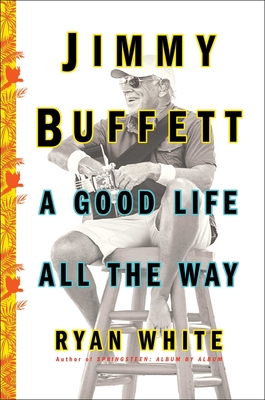 Jimmy Buffett: A Good Life All the Way Cover Image