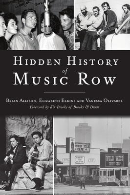 Hidden History of Music Row By Brian Allison, Elizabeth Elkins, Vanessa Olivarez Cover Image