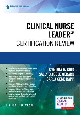 Clinical Nurse Leader Certification Review, Third Edition By Cynthia R. King (Editor), Sally Gerard (Editor), Carla Gene Rapp (Editor) Cover Image