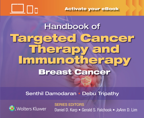 Handbook of Targeted Cancer Therapy and Immunotherapy: Breast Cancer By Senthilkumar Damodaran, MD, PhD, Debasish Tripathy, MD Cover Image