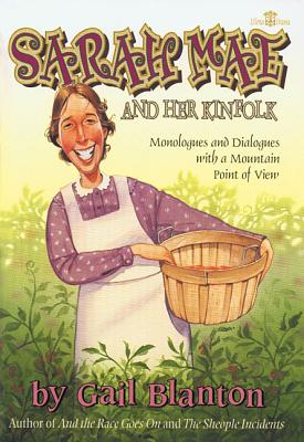 Sarah Mae and Her Kin Folk: Monologues and Dialogues with a Mountain Point of View By Gail Blanton Cover Image