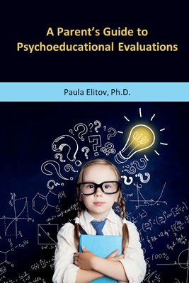 A Parent's Guide to Psychoeducational Evaluations Cover Image