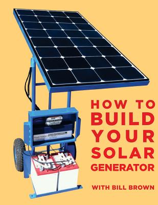How to build your solar generator By Bill Brown Cover Image