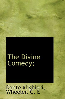 The Divine Comedy By Dante Alighieri, C. E. Wheeler (Translator) Cover Image