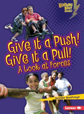 Give It a Push! Give It a Pull!: A Look at Forces Cover Image