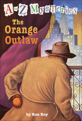 The Orange Outlaw (A to Z Mysteries #15) By Ron Gurney Roy Cover Image