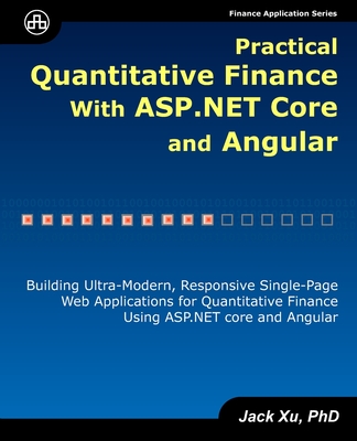 Practical Quantitative Finance with ASP.NET Core and Angular: Building Ultra-Modern, Responsive Single-Page Web Applications for Quantitative Finance Cover Image