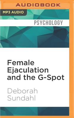 Female Ejaculation the G-Spot: Not Your Mother's Orgasm Book! (MP3 CD) | RoscoeBooks