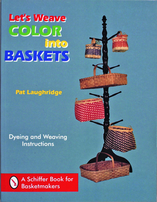 Let's Weave Color Into Baskets By Pat Laughridge Cover Image