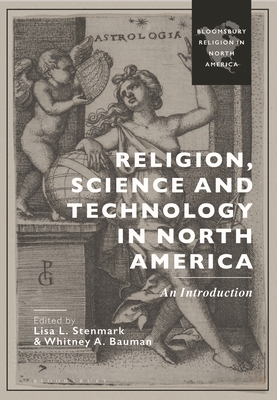 Religion, Science and Technology in North America: An Introduction (Bloomsbury Religion in North America)