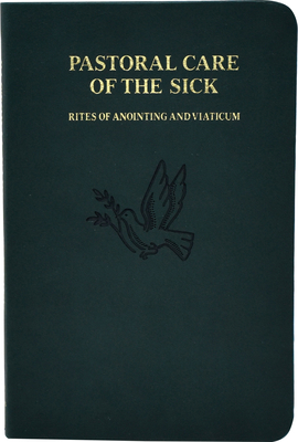 Pastoral Care of the Sick: Rites of Anointing and Viaticum By International Commission on English in t Cover Image