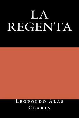 La Regenta, La Regenta es la primera novela de Leopoldo Ala…