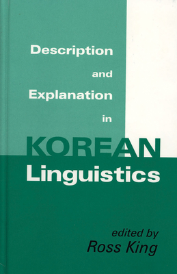 Description and Explanation in Korean Linguistics (Cornell East Asia Series #98) Cover Image