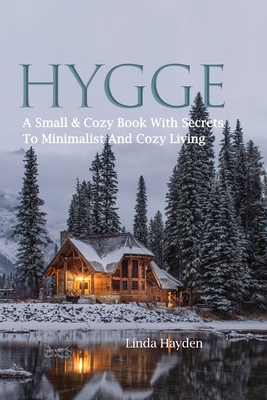 Hygge: A Small & Cozy Book With Secrets To Minimalist And Cozy Living Cover Image