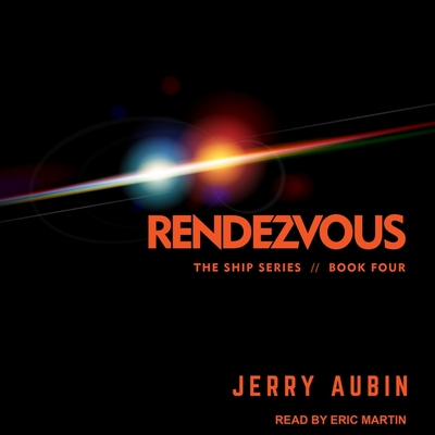 Rendezvous (Ship #4) By Jerry Aubin, Eric Martin (Read by) Cover Image