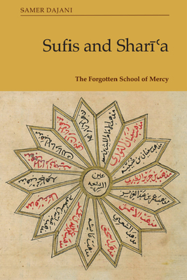 Sufis and Sharīʿa: The Forgotten School of Mercy By Samer Dajani Cover Image