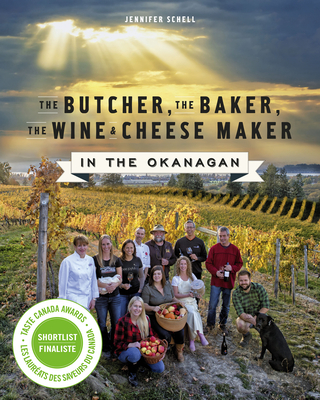 The Butcher, the Baker, the Wine and Cheese Maker in the Okanagan Cover Image
