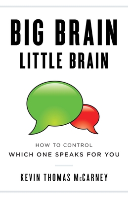 Big Brain Little Brain: How to Control Which One Speaks for You Cover Image