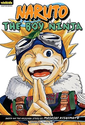Naruto: Chapter Book, Vol. 1: The Boy Ninja (Naruto: Chapter Books #1) By Masashi Kishimoto Cover Image