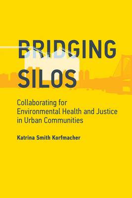 Bridging Silos: Collaborating for Environmental Health and Justice in Urban Communities (Urban and Industrial Environments)