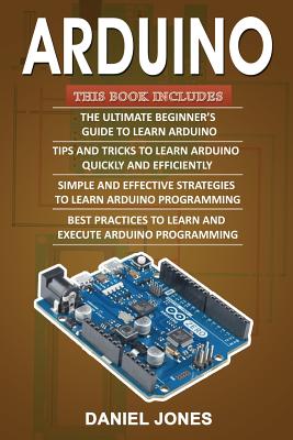 Arduino Books: 4 Books in 1- Beginner's Guide+ Tips and Tricks+ Simple and Effective Strategies+ Best Practices Cover Image