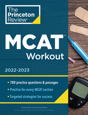 MCAT Workout, 2022-2023: 780 Practice Questions & Passages for MCAT Scoring Success (Graduate School Test Preparation) By The Princeton Review Cover Image