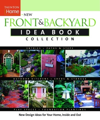 Front & Backyard Idea Book Collection (Taunton Home Idea Books)