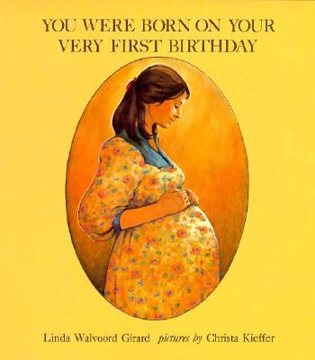 You Were Born on Your Very First Birthday (Albert Whitman Concept Paperbacks) By Linda Girard, Linda Walvoord, Kathy Tucker (Editor) Cover Image