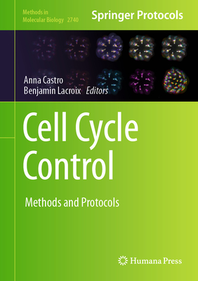 Cell Cycle Control: Methods and Protocols (Methods in Molecular Biology #2740)