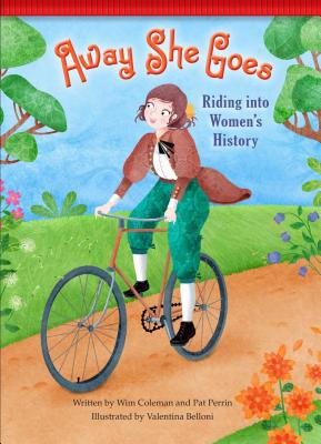 Away She Goes!: Riding Into Women's History (Setting the Stage for Fluency) By Wim Coleman, Pat Perrin, Valentina Belloni (Illustrator) Cover Image
