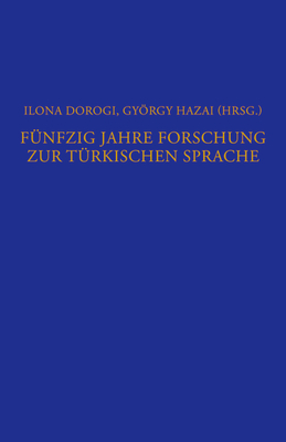 Fünfzig Jahre Forschung Zur Türkischen Sprache: Ein Bibliographischer Überblick (1950 Bis 2000) By Ilona Dorogi (Editor), György Hazai (Editor) Cover Image