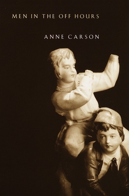 Men in the Off Hours (Vintage Contemporaries) By Anne Carson Cover Image
