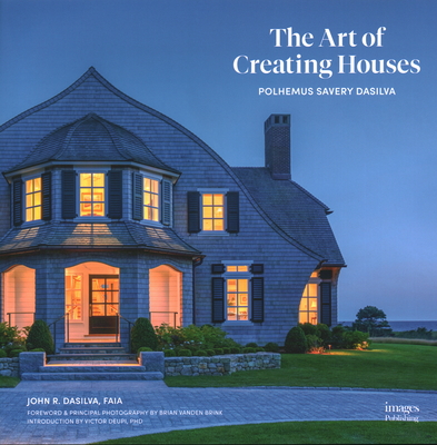 The Art of Creating Houses: Polhemus Savery Dasilva Cover Image