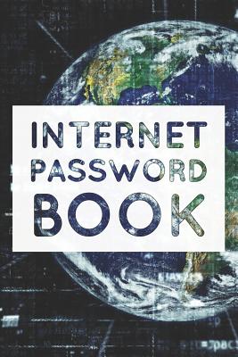 Internet Password Book: Personal Internet Address and Password Organizer Notebook (Volume 6)