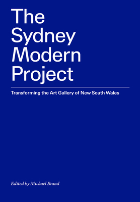 The Sydney Modern Project: Transforming the Art Gallery of New South Wales Cover Image