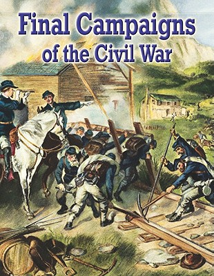 Final Campaigns of the Civil War By Cinci Stowell Cover Image