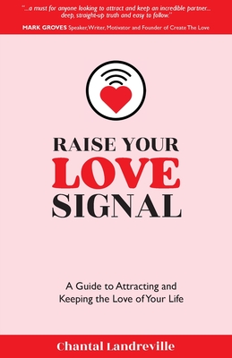 Raise Your Love Signal: A Guide to Attracting and Keeping the Love of Your Life Cover Image