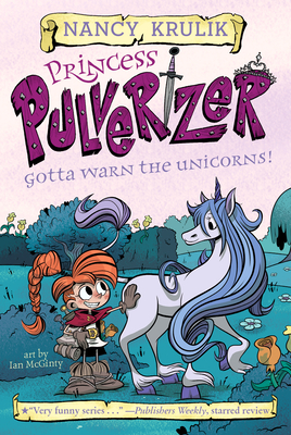 Gotta Warn the Unicorns! #7 (Princess Pulverizer #7)