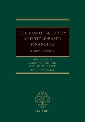 The Law of Security and Title-Based Financing 3e By Hugh Beale, Michael Bridge, Louise Gullifer Cover Image