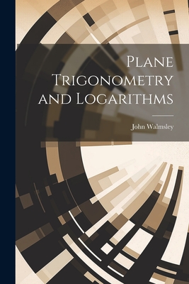 Plane Trigonometry and Logarithms Cover Image