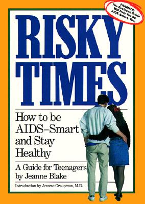 Risky Times: How to Be AIDS-Smart and Stay Healthy By Jeanne Blake Cover Image