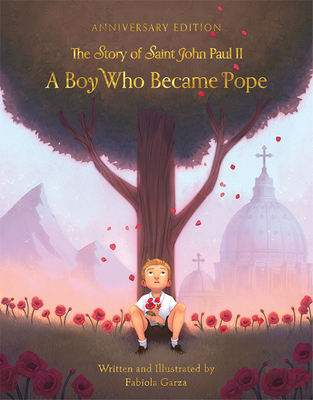 A Boy Who Became Pope: The Story of John Paul II By Fabiola Garza, Fabiola Garza (Illustrator) Cover Image