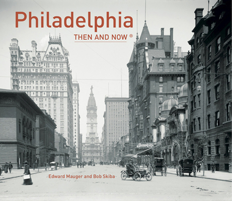 Philadelphia Then and Now® Cover Image