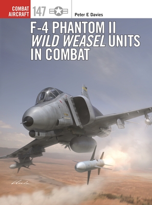 F-4 Phantom II Wild Weasel Units in Combat (Combat Aircraft #147) Cover Image