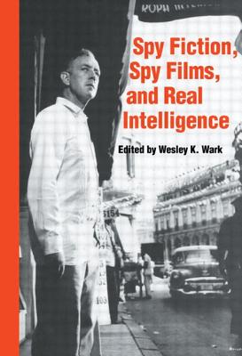 Spy Fiction, Spy Films and Real Intelligence (Studies in Intelligence)
