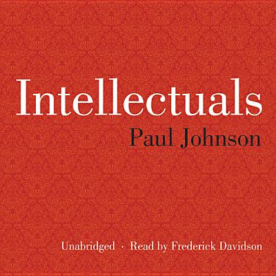Intellectuals By Paul Johnson, Frederick Davidson (Read by) Cover Image