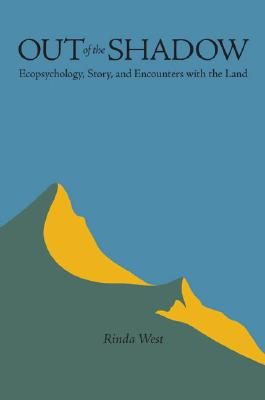 Out of the Shadow: Ecopsychology, Story, and Encounters with the Land (Under the Sign of Nature) By Rinda West Cover Image