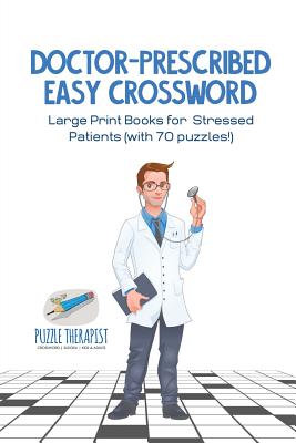 Doctor-Prescribed Easy Crossword Large Print Books for Stressed Patients (with 70 puzzles!) Cover Image